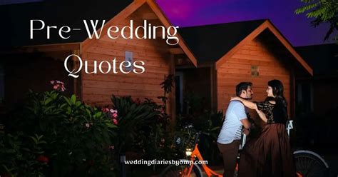 55 Best Pre Wedding Quotes And Captions To Celebrate Love Life