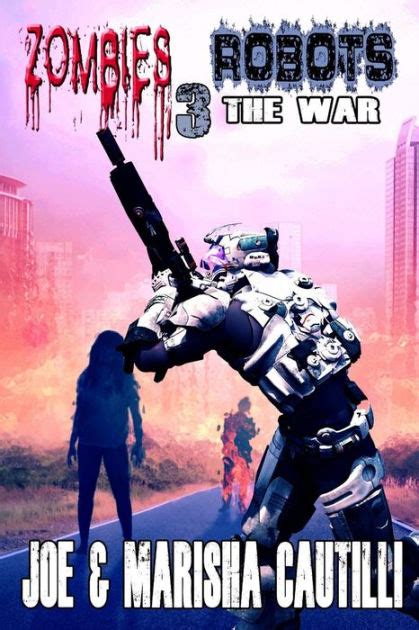 Zombies Vs Robots 3 The War By Marisha Cautilli Joe Cautilli