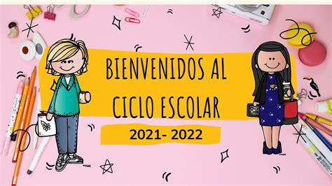 Bienvenida Al Ciclo Escolar 2021 2022 Youtube