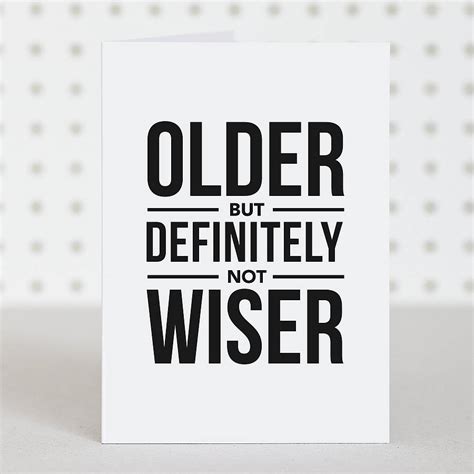 Older Not Wiser Birthday Card By Doodlelove