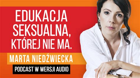 E1t1 085 Edukacja Seksualna Której Nie Ma Marta Niedźwiecka [audio]