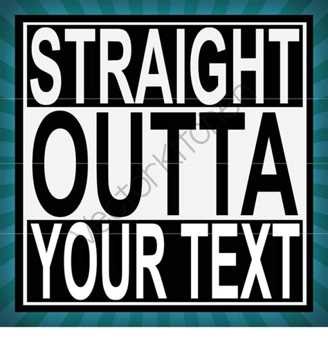 Straight Outta Your Text Template Svg Eps Silhouette Diy