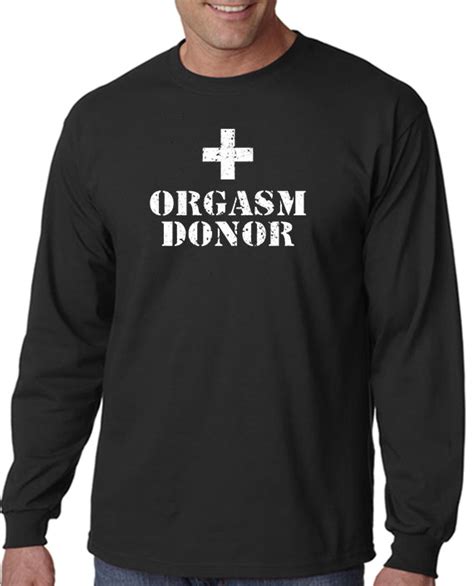 Orgasm Donor T Shirt Sex T Shirt Funny Tee Shirt Designerteez