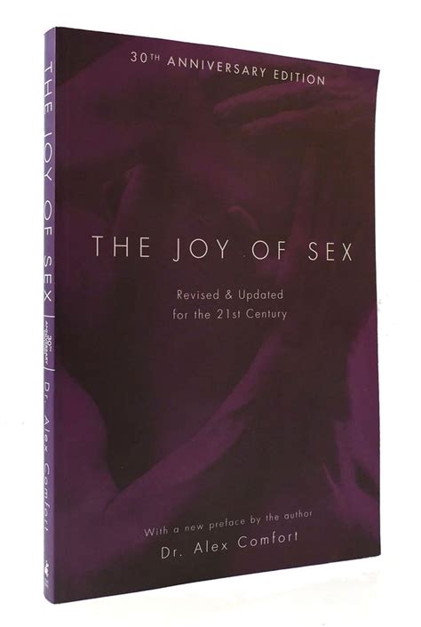the joy of sex revised and updated for the 21st century 30th anniversery edition alex comfort