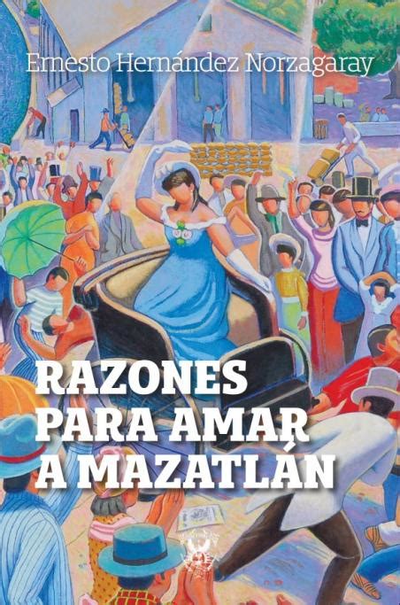 Razones para amar a Mazatlán by Ernesto Hernandez Norzagaray Goodreads