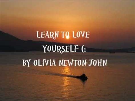 Matthew buckley, (2018, september 21). Learn To Love Yourself - Olivia Newton-John (Lyrics video ...