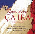 Roger Waters opera: Ça Ira (There is Hope) - classical opera - Ca Ira ...