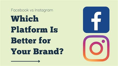 Facebook Vs Instagram Which Platform Is Better For Your Brand