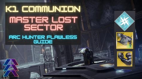 K1 Communion Arc Hunter Master Lost Sector Flawless Guide Youtube