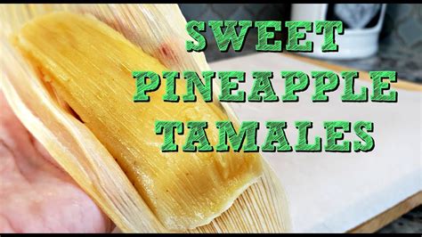 Pineapple Tamales Recipe How To Make Tamales De Piña Simply Mama Cooks Youtube