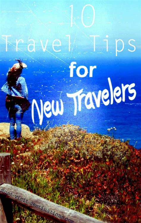 Travel Tips For New Travelers Must Visit Destinations