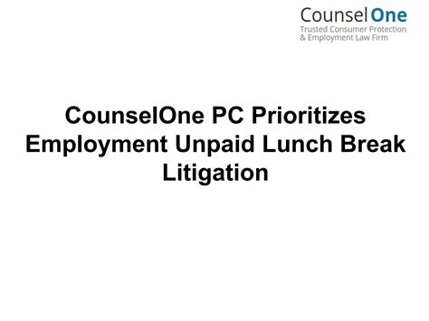 Counselone Pc Prioritizes Employment Unpaid Lunch Break Litigation By Counselonegroup Issuu