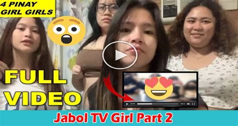 Jabol Tv Girl Part 2 Is The Full Video Clip Of 4 Pinay Girl Went Viral