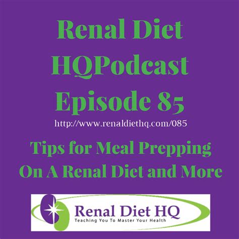 Renal Diet Podcast 85 Tips For Meal Prepping On A Renal Diet And More