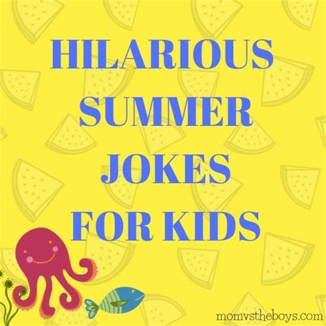 Hilarious Summer Jokes For Kids Mom Vs The Boys Summer Jokes For