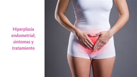 Hiperplasia endometrial síntomas y tratamiento YouTube