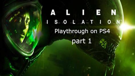 Alien Isolation Playthrough Pt 1 Youtube