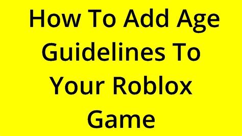 Solved How To Add Age Guidelines To Your Roblox Game Youtube
