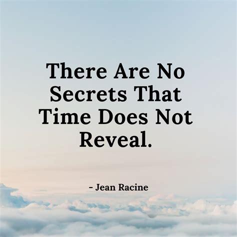 There Are No Secrets That Time Does Not Reveal Jean Racine