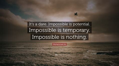 Muhammad Ali Quote Its A Dare Impossible Is Potential Impossible