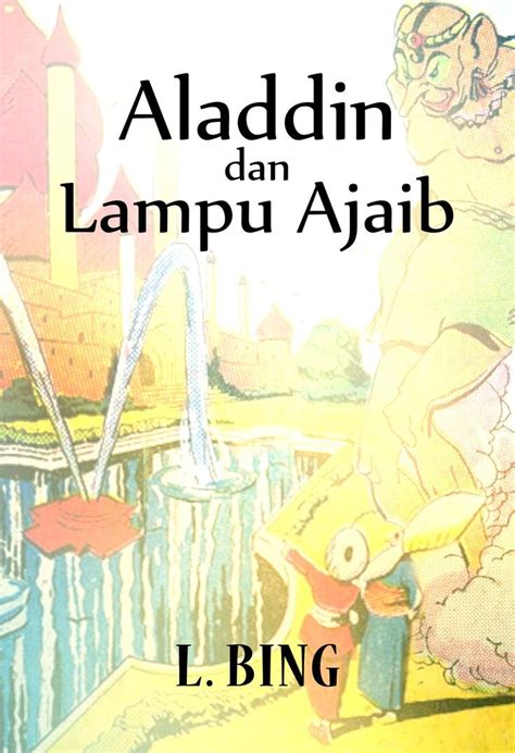 Simak Tuliskan Kembali Dengan Singkat Cerita Aladin Dan Lampu Ajaib