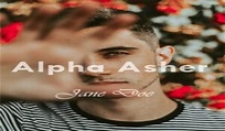 Alpha Asher By Jane Doe Full Novel - Journey Of Lola And Alpha - Read ...