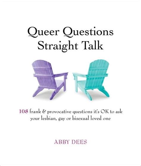 queer questions straight talk 108 frank and provocative questions it s ok to ask your lesbian