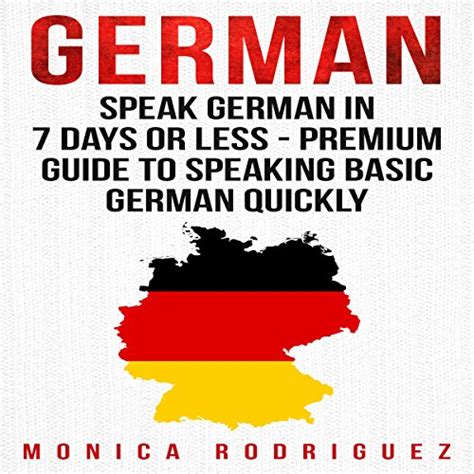 German Speak German In 7 Days Or Less Premium Guide To Speaking Basic German Quickly
