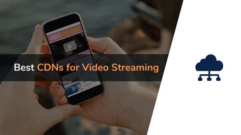 9 Best Cdn For Video Streaming 2023 With Pros And Cons