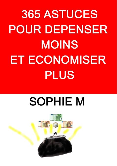 Cartea Electronică 365 Astuces Pour Dépenser Moins Et économiser Plus De Sophie M Epub Carte