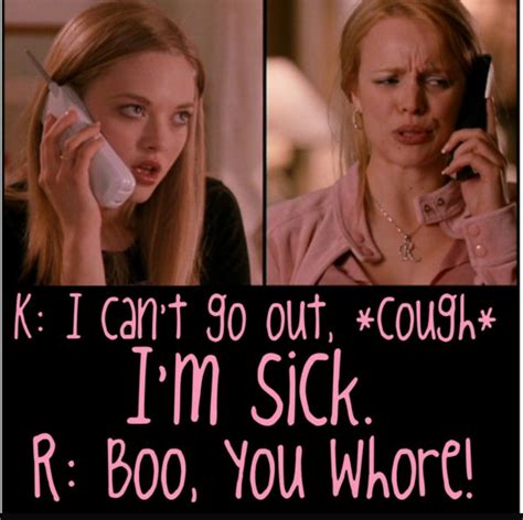 Mean Girl Quotes Im Sick Horror Films Mean Girls Haha Going Out
