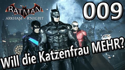 Lets Play Batman Arkham Knight 009 Will Die Katzenfrau Mehr Let