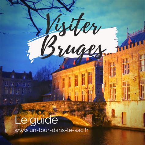 Guide Complet Pour Visiter Bruges Le Ville F Rique De Belgique Weekendbelgique