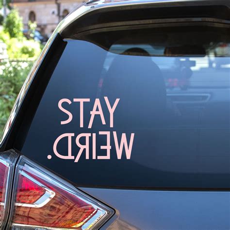 Stay Weird Vinyl Decal Choose Colors And Size Car Window Etsy