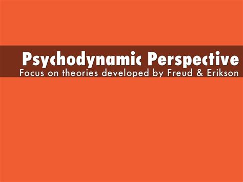 Psychodynamic Perspective By Kristin Jaye