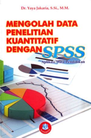 Mengolah Data Penelitian Kuantitatif dengan SPSS-Aplikasi Data