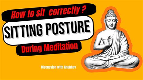 How To Sit Correctly In Vipassana Meditation Sitting Postures During