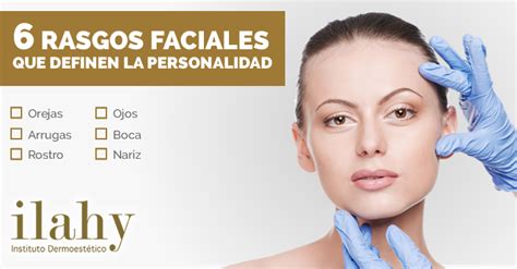 Morfopsicologia 6 Rasgos Faciales Que Definen La Personalidad Ilahy