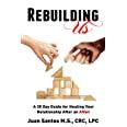 Rebuilding Us A 30 Day Guide For Healing Your Relationship After An