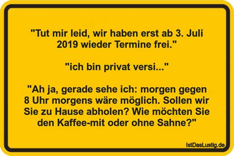 Unsere witze und texte werden dich zum schmunzeln bringen. "Tut mir leid, wir haben erst ab 3. Juli 2019 w ...