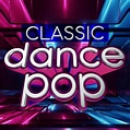 Various Artists - Classic Dance Pop Lyrics and Tracklist | Genius