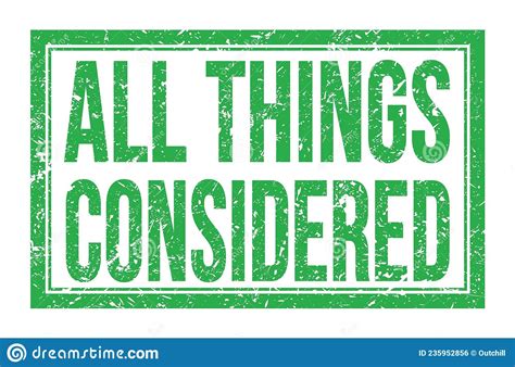 All Things Considered Words On Green Rectangle Stamp Sign Stock Illustration Illustration Of