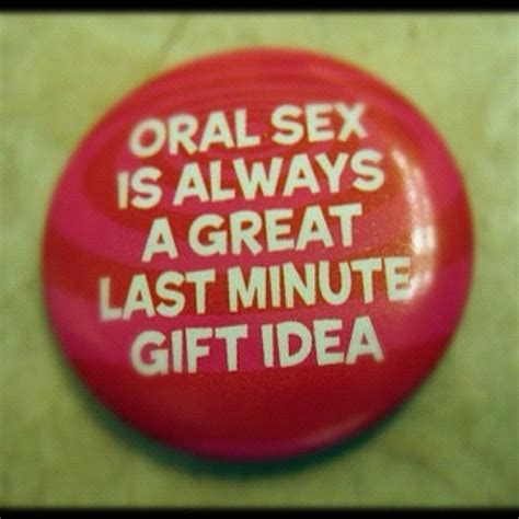 Oral Sex Is Always A Great Last Minute T Idea Think320
