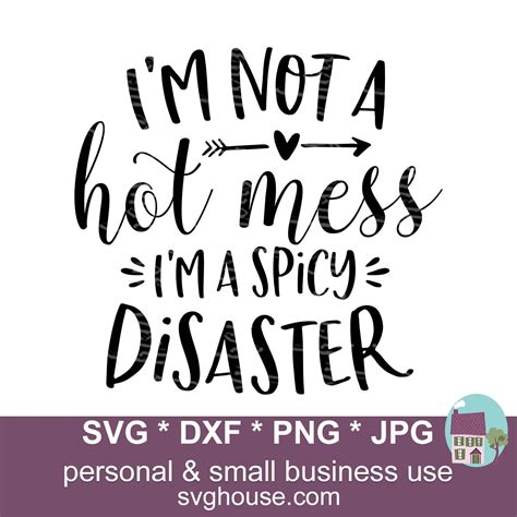 Im Not A Hot Mess Im A Spicy Disaster Svg Funny Cut Etsy