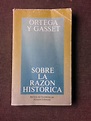 Sobre la Razon Historica , Ortega Y Gasset