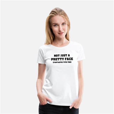 Not Just A Pretty Face Fantastic Tits Too Womens Premium T Shirt