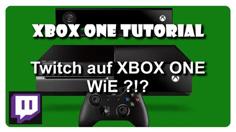 Twitch Xbox One Tutorial Deutschgerman Youtube