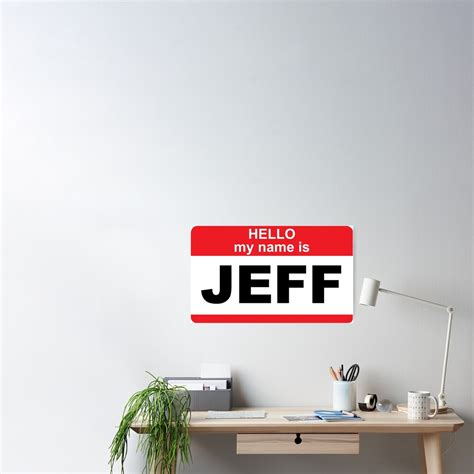 Hello My Name Is Jeff Poster For Sale By Nickalvarez189 Redbubble