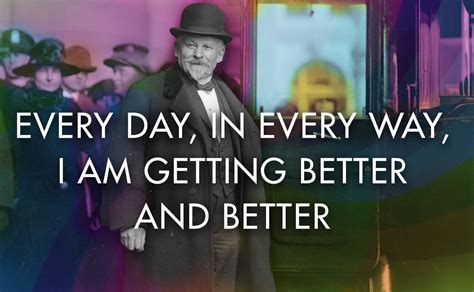 “every Day In Every Way I Am Getting Better And Better”