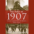 The Panic of 1907: Lessons Learned from the Market's Perfect Storm ...